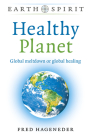 Healthy Planet: Global Meltdown or Global Healing By Fred Hageneder Cover Image
