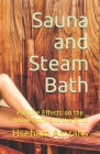 Sauna and Steam Bath: Positive Effects on the Whole Body and the Mind By Hseham Amrahs Cover Image