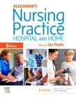 Alexander's Nursing Practice: Hospital and Home By Ian Peate Cover Image