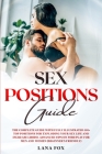 Sex Positions Guide: The Complete Guide with Fully Illustrated 101+ Top Positions for Exploding your Sex Life and Increase Libido. Advanced Cover Image