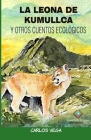 La Leona de Kumullca Y Otros Cuentos Ecológicos By Carlos Martin Vega Ocaña Cover Image