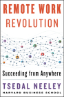 Remote Work Revolution: Succeeding from Anywhere By Tsedal Neeley Cover Image