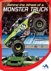 Behind the Wheel of a Monster Truck (In the Driver's Seat) By Alex Monnig Cover Image