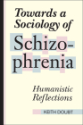 Towards a Sociology of Schizophrenia: Humanistic Reflections Cover Image