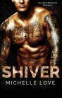 Shiver: An Alpha Billionaire Romance By Michelle Love Cover Image