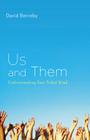 Us and Them: Understanding Your Tribal Mind By David Berreby Cover Image