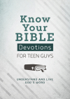 Know Your Bible Devotions for Teen Guys: Understand and Live God’s Word By Trisha Priebe Cover Image
