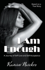 I Am Enough: A Journey of Self-Love and Self-Acceptance By Kamini Naicker Cover Image