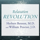 Relaxation Revolution: Enhancing Your Personal Health Through the Science and Genetics of Mind Body Healing Cover Image
