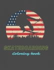 Skateboarding Coloring Book: A Colorful Adventure and Exploration for Skateboarding Enthusiasts, skaters American By Aub Coloring Books Cover Image