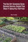 The Bug Out Gardening Guide: Growing Survival Garden Food When It Absolutely Matters By Ron Foster Cover Image
