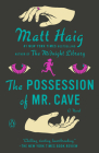 The Possession of Mr. Cave: A Novel By Matt Haig Cover Image