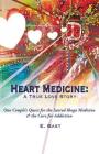 Heart Medicine: A True Love Story - One Couple's Quest for the Sacred Iboga Medicine & the Cure for Addiction By E. Bast Cover Image
