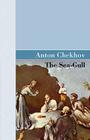The Sea-Gull (Akasha Classic) By Anton Chekhov Cover Image