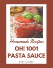 Oh! 1001 Homemade Pasta Sauce Recipes: Keep Calm and Try Homemade Pasta Sauce Cookbook Cover Image