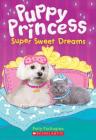 Super Sweet Dreams (Puppy Princess #2) By Patty Furlington Cover Image