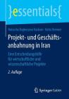 Projekt- Und Geschäftsanbahnung in Iran: Eine Entscheidungshilfe Für Wirtschaftliche Und Wissenschaftliche Projekte (Essentials) Cover Image