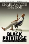 Black Privilege: Opportunity Comes to Those Who Create It By Charlamagne Tha God Cover Image