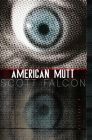 American Mutt: One Man. The Deepest State. An Uncivil War. By Scott Falcon Cover Image