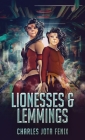 Lionesses & Lemmings By Charles Jota Fenix Cover Image