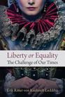 Liberty or Equality: The Challenge of Our Times By Erik Ritter Von Kuehnelt-Leddihn Cover Image