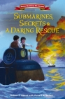 Submarines, Secrets and a Daring Rescue (American Revolutionary War Adventures) By Robert J. Skead, Robert A. Skead (With) Cover Image