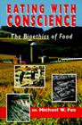 Eating with Conscience: Bioethics for Consumers By Michael W. Fox, Charles Fox Cover Image