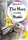 The Hare and the Moon - Special Edition: a Calming Fable For Anxious Children Cover Image