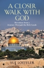 A Closer Walk with God: Devotions from a Journey Through the Holy Lands Cover Image