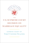The U.S. Supreme Court Decision on Marriage Equality: The complete decision, including dissenting opinions Cover Image