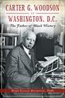 Carter G. Woodson in Washington, D.C.: The Father of Black History (American Heritage) Cover Image