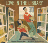Love in the Library By Maggie Tokuda-Hall, Yas Imamura (Illustrator) Cover Image