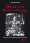 Stalins Kommandotruppen 1941-1944 [German-Language Edition]: Die Ukrainischen Partisanenformationen By Alexander Gogun Cover Image
