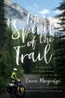 The Spirit of the Trail: A Journey to Fulfillment Along the Continental Divide By Carrie Morgridge, Ross Sellers (With) Cover Image