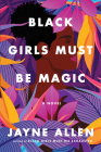 Black Girls Must Be Magic: A Novel By Jayne Allen Cover Image
