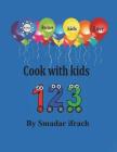 Cook with kids 123: English By Smadar Ifrach Cover Image