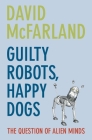 Guilty Robots, Happy Dogs: The Question of Alien Minds Cover Image