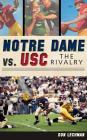 Notre Dame vs. USC: The Rivalry By Don Lechman Cover Image