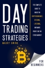 Day Trading Strategies for Beginners: The Complete Guide to Invest in Cryptocurrency, Bitcoins, Litecoins, and Make Profit on the Stock Market Cover Image