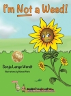 I'm Not a Weed! By Sonja Lange Wendt Cover Image