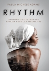 Rhythm: Uplifting Quotes from the African American Perspective By Paula Michele Adams Cover Image