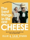 The Best Things in Life are Cheese: An incomplete (but delicious) guide to cheese Cover Image