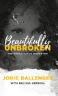 Beautifully Unbroken: The Prostitute's Daughter By Jodie Ballenger, Melissa Herrera (Other) Cover Image