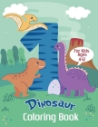 Dinosaur Coloring Book for Kids Ages 4-12: Color and Learn the Names of all the Dinosaurs - Great Gift for Boys, Girls, and Kids of all ages By Dinosaur Coloring Cover Image