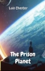 The Prison Planet By Luis Chester Cover Image