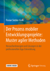 Der Prozess Mobiler Entwicklungsprojekte: Muster Agiler Methoden: Herausforderungen Und Lösungen in Der Professionellen App-Entwicklung Cover Image