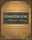 Charles Stanley's Handbook for Christian Living: Biblical Answers to Life's Tough Questions By Charles F. Stanley Cover Image
