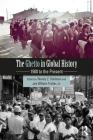 The Ghetto in Global History: 1500 to the Present By Wendy Z. Goldman (Editor), Jr. Trotter, Joe William (Editor) Cover Image
