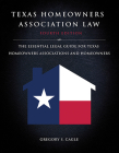 Texas Homeowners Association Law: Fourth Edition: The Essential Legal Guide for Texas Homeowners Associations and Homeowners By Gregory Cagle Cover Image