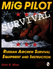 MiG Pilot Survival: Russian Aircrew Survival Equipment and Instruction (Schiffer Military/Aviation History) Cover Image